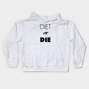 DIET or DIE Kids Hoodie